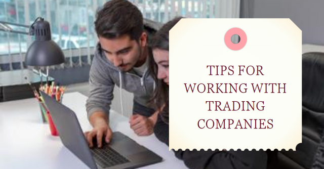 How to Find and Work with Competent Trading Companies