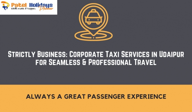 Strictly Business: Corporate Taxi Services in Udaipur for Seamless & Professional Travel