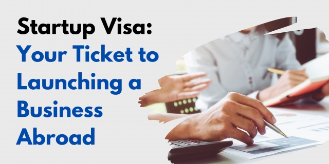 Startup Visa: Your Ticket to Launching a Business Abroad