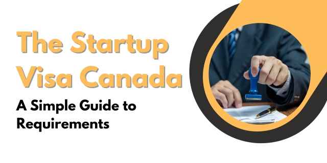 The Startup Visa Canada: A Simple Guide to Requirements