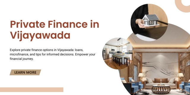 Navigating Private Finance in Vijayawada: Your Comprehensive Guide