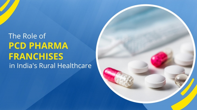 The Role of PCD Pharma Franchises in India's Rural Healthcare