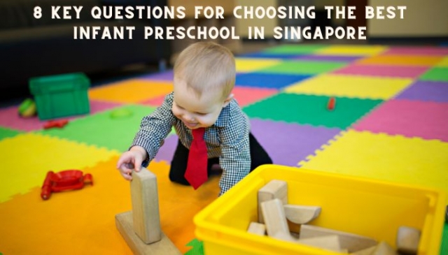 8 Key Questions for Choosing the Best Infant Preschool in Singapore