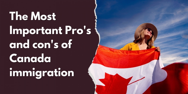 The Most Important Pro's and con's of Canada immigration