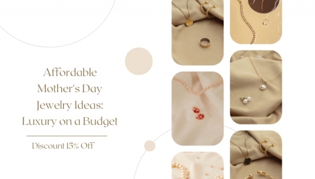 Affordable Mother's Day Jewelry Ideas: Luxury on a Budget