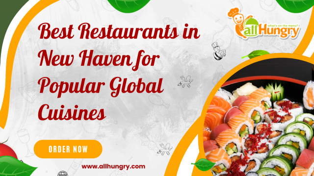 Best Restaurants in New Haven for Popular Global Cuisines 