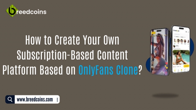 How to Create Your Own Subscription-Based Content Platform Based on OnlyFans Clone?