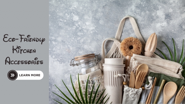 Can you recommend eco-friendly kitchen accessories for a sustainable lifestyle?