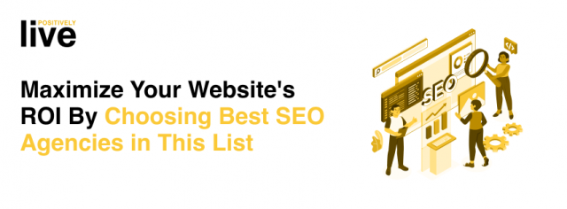 Maximize Your Website's ROI By Choosing the Best SEO Agencies: A Curated List