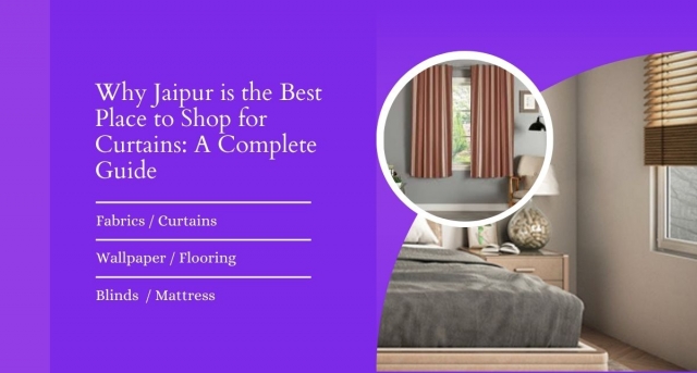 Why Jaipur is the Best Place to Shop for Curtains: A Complete Guide
