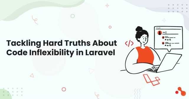 Tackling Hard Truths About Code Inflexibility in Laravel