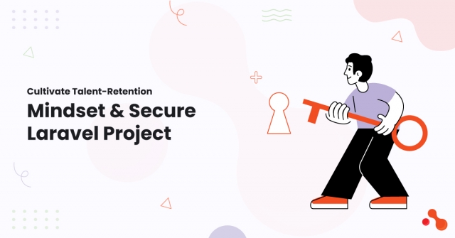 Cultivate Talent-Retention Mindset & Secure Laravel Project