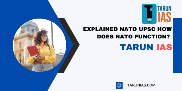Explained NATO UPSC How does NATO function?