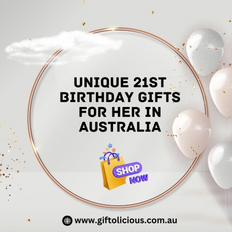 The Ultimate Guide to Finding Unique 21st Birthday Gifts for Her in Australia
