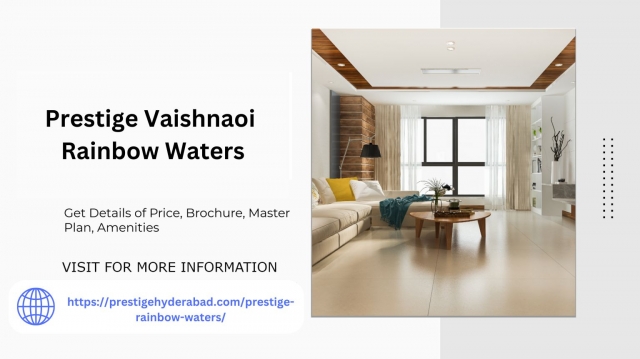 Prestige Vaishnaoi Rainbow Waters Luxurious Living in Hyderabad