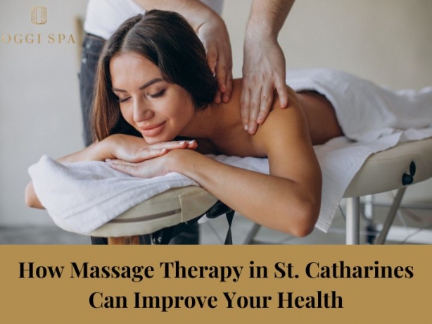How Massage Therapy in St. Catharines Can Improve Your Health
