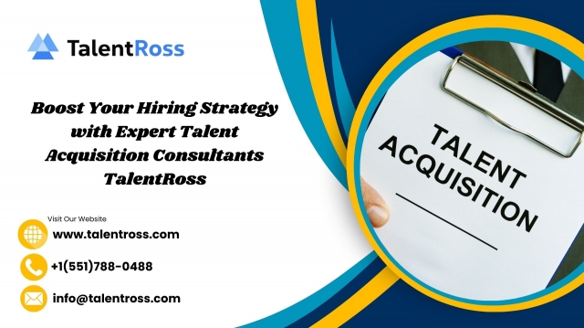 Boost Your Hiring Strategy with Expert Talent Acquisition Consultants TalentRoss