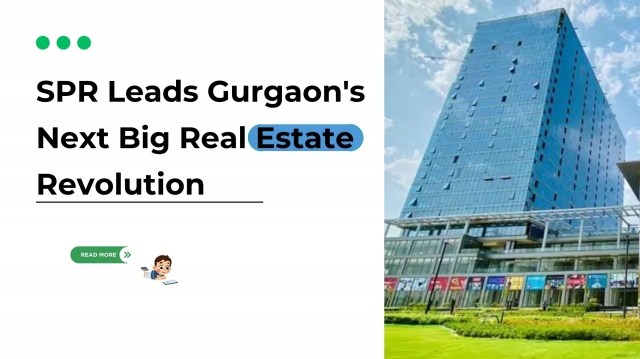 SPR Leads Gurgaon's Next Big Real Estate Revolution