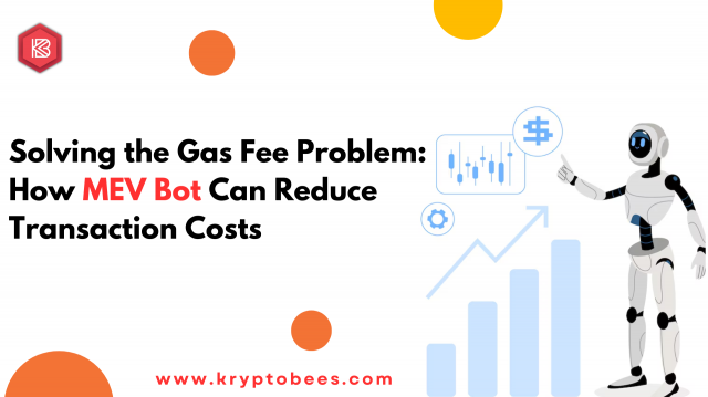 Solving the Gas Fee Problem: How MEV Bot Can Reduce Transaction Costs