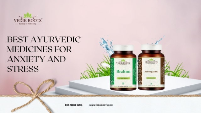 Best Ayurvedic Medicines for Anxiety and Stress