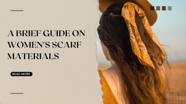 A Brief Guide On Women's Scarf Materials
