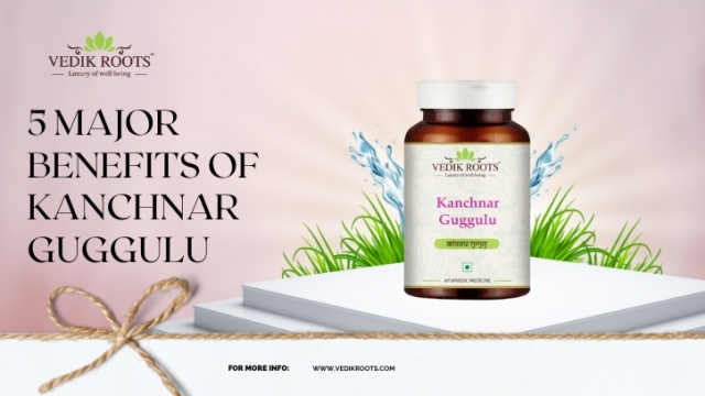 Benefits of Kanchanar Guggulu