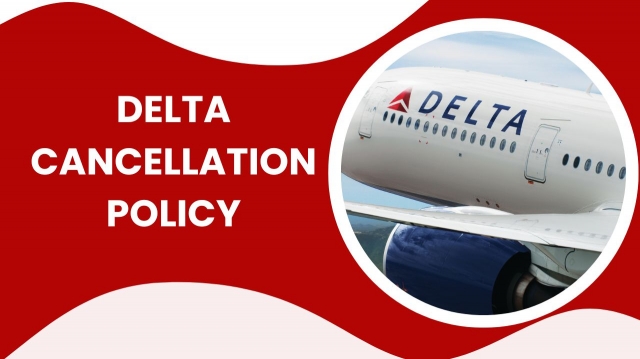 What are the cancellation and refund policies for Delta Airlines?