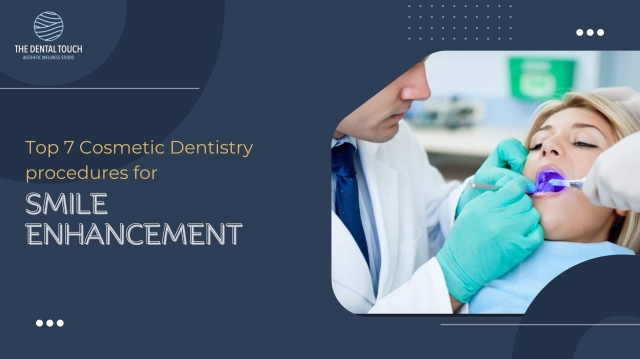 Top 7 Cosmetic Dentistry procedures for smile enhancement