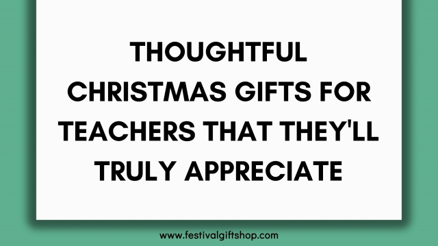 Thoughtful Christmas Gifts for Teachers That They'll Truly Appreciate