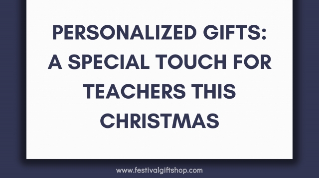 Personalized Gifts: A Special Touch for Teachers This Christmas