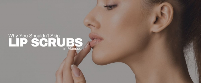 Why You Shouldn't Skip Lip Scrubs in Monsoon