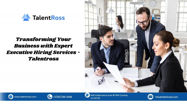 Transforming Your Business with Expert Executive Hiring Services — Talentross