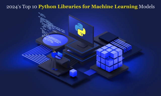 2024’s Top 10 Python Libraries for Machine Learning Models 