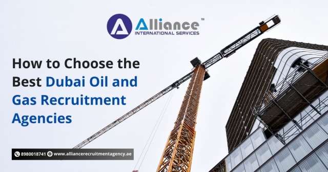 How to Choose the Best Dubai Oil and Gas Recruitment Agencies