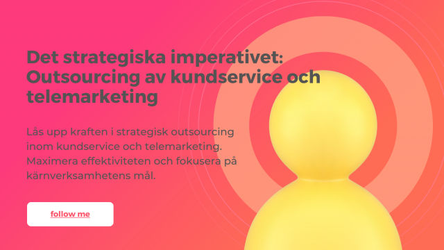 Det strategiska imperativet: Outsourcing av kundservice och telemarketing