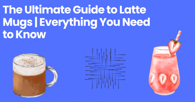 Discover the Charm and Functionality of a Latte Mug