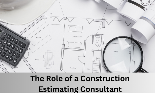 The Role of a Construction Estimating Consultant: Enhancing Project Success with Precision
