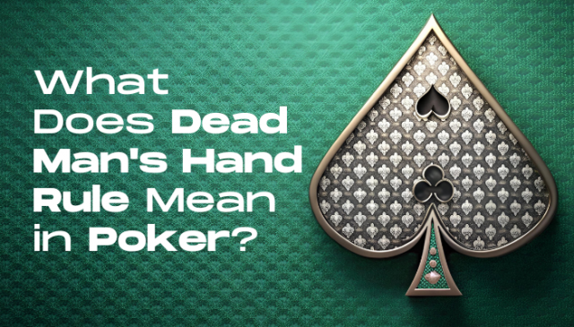 What Does Dead Man's Hand Rule Mean in Poker?