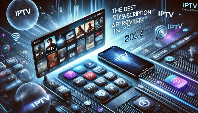 The Best IPTV Subscription app provider in 2024