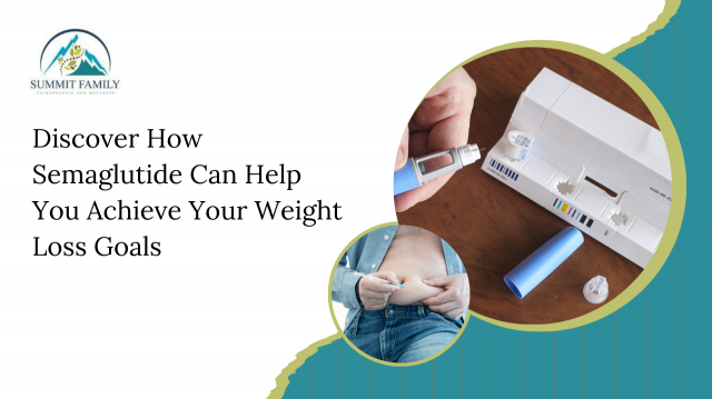 Discover How Semaglutide Can Help You Achieve Your Weight Loss Goals