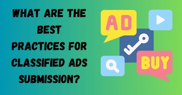 What Are the Best Practices for Classified Ads Submission?