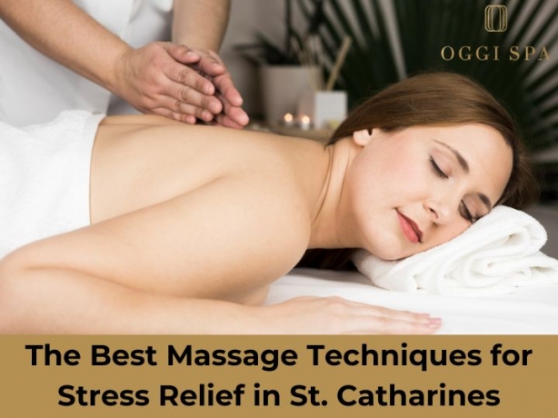 The Best Massage Techniques for Stress Relief in St. Catharines