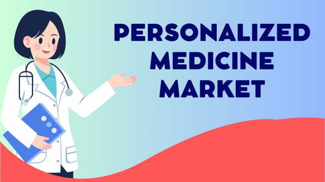 Personalized Medicine Market Size and Growth Forecast : Top Manufacturers