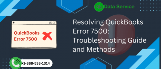 QuickBooks Error 7500: Causes, Symptoms, and Effective Solutions