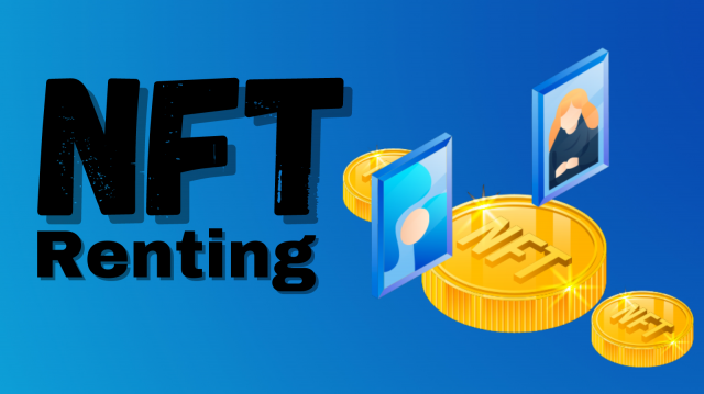 NFT Renting - A New Frontier in Digital Asset Ownership