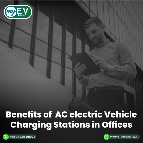 Benefits of  AC electric Vehicle Charging Stations in Offices