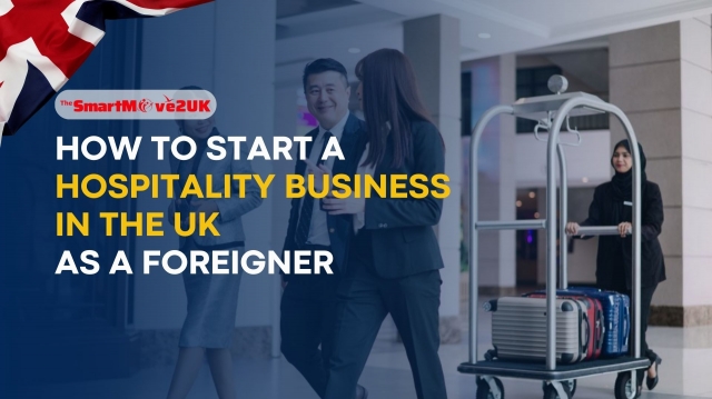 Step-by-Step Guide to Starting a Hospitality Business in the UK as a Foreigner