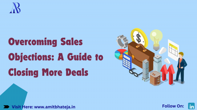 Overcoming Sales Objections: A Guide to Closing More Deals