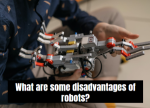 What are some disadvantages of robots?