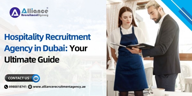 Hospitality Recruitment Agency in Dubai: Your Ultimate Guide